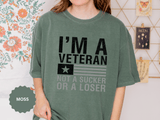 I'm a Veteran Not a Sucker or Loser Shirt, Bold Military T-Shirt, Patriotic Gift for Veteran, Veterans Day Tee, Retired Soldier Apparel