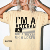 I'm a Veteran Not a Sucker or Loser Shirt, Bold Military T-Shirt, Patriotic Gift for Veteran, Veterans Day Tee, Retired Soldier Apparel