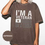 I'm a Veteran Not a Sucker or Loser Shirt, Bold Military T-Shirt, Patriotic Gift for Veteran, Veterans Day Tee, Retired Soldier Apparel