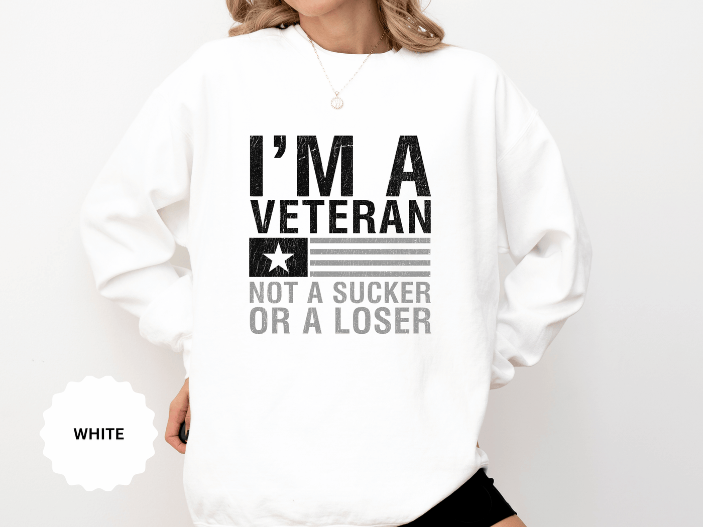 I'm a Veteran Not a Sucker or Loser Sweatshirt, Bold Military Crewneck, Patriotic Veteran Gift, Retired Soldier Veterans Day Pullover