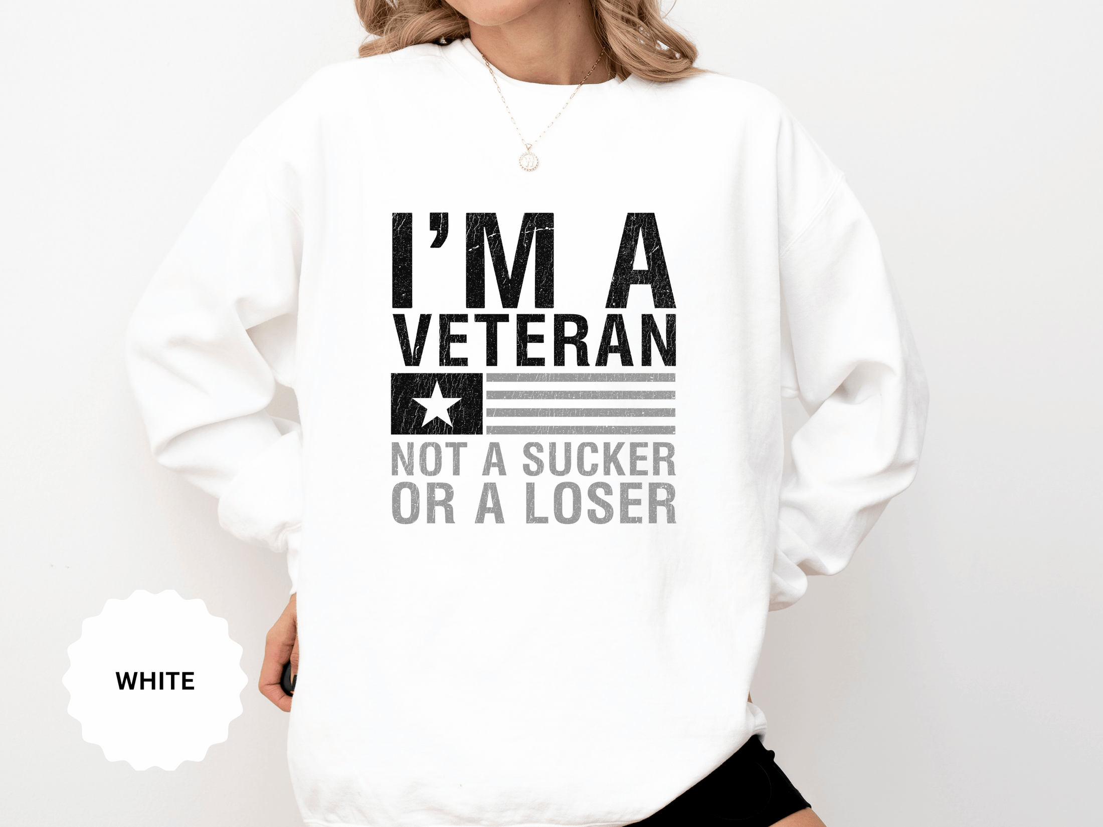 I'm a Veteran Not a Sucker or Loser Sweatshirt, Bold Military Crewneck, Patriotic Veteran Gift, Retired Soldier Veterans Day Pullover