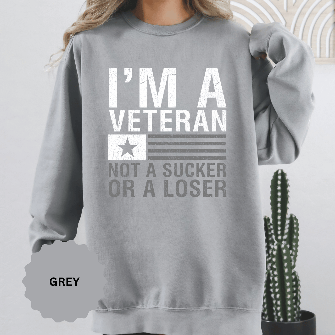 I'm a Veteran Not a Sucker or Loser Sweatshirt, Bold Military Crewneck, Patriotic Veteran Gift, Retired Soldier Veterans Day Pullover