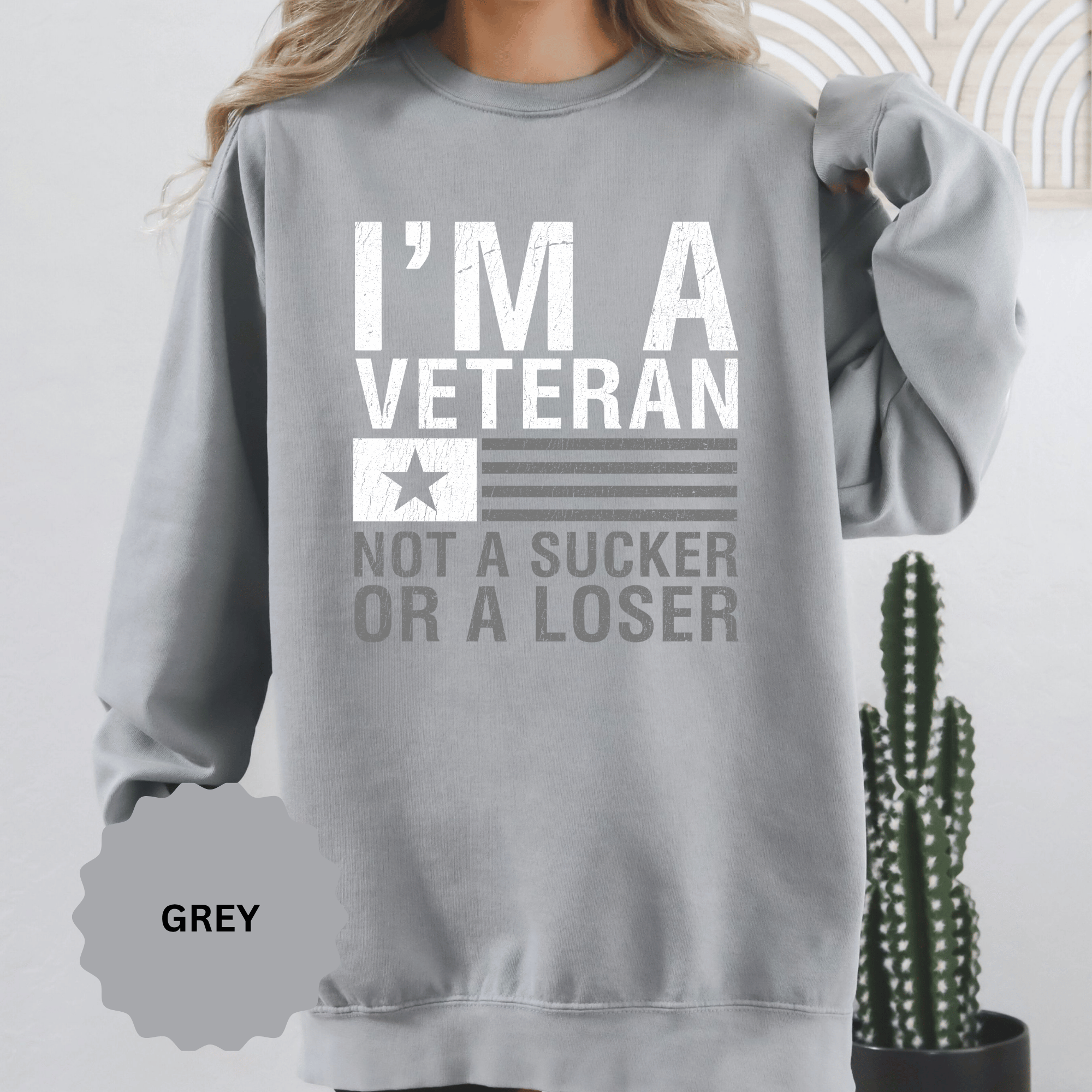 I'm a Veteran Not a Sucker or Loser Sweatshirt, Bold Military Crewneck, Patriotic Veteran Gift, Retired Soldier Veterans Day Pullover