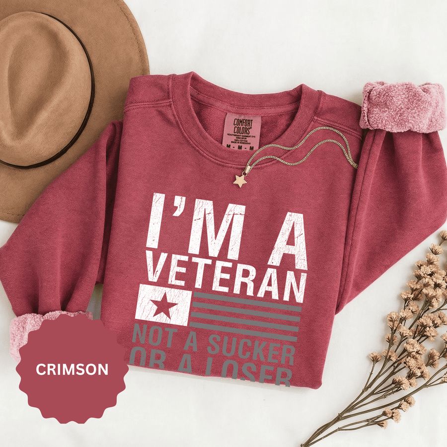 I'm a Veteran Not a Sucker or Loser Sweatshirt, Bold Military Crewneck, Patriotic Veteran Gift, Retired Soldier Veterans Day Pullover
