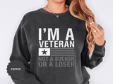 I'm a Veteran Not a Sucker or Loser Sweatshirt, Bold Military Crewneck, Patriotic Veteran Gift, Retired Soldier Veterans Day Pullover