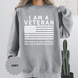 I Am a Veteran Sweatshirt, My Oath Has No Expiration Date Crewneck, Patriotic Military Gift, Veterans Day Pullover for Retired Soldier