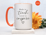 Made to Teach Loved to Inspire Mug, Inspirational Teacher Coffee Cup, Educator Appreciation Gift, End of Year Classroom Keepsake for Her