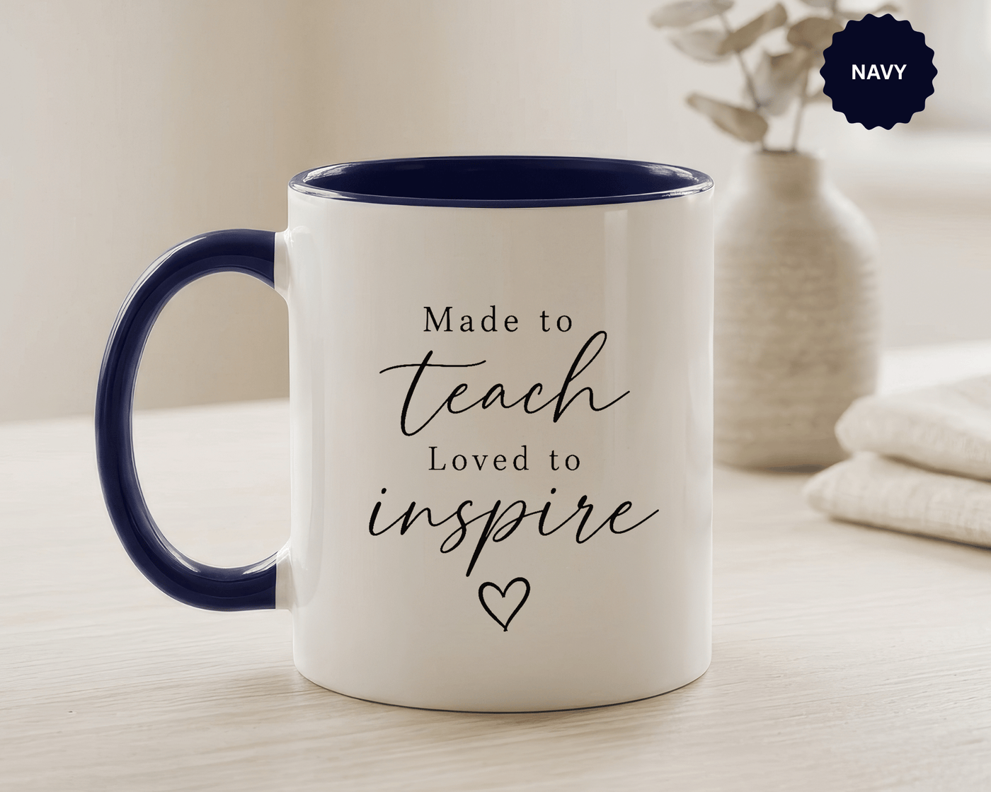 Made to Teach Loved to Inspire Mug, Inspirational Teacher Coffee Cup, Educator Appreciation Gift, End of Year Classroom Keepsake for Her
