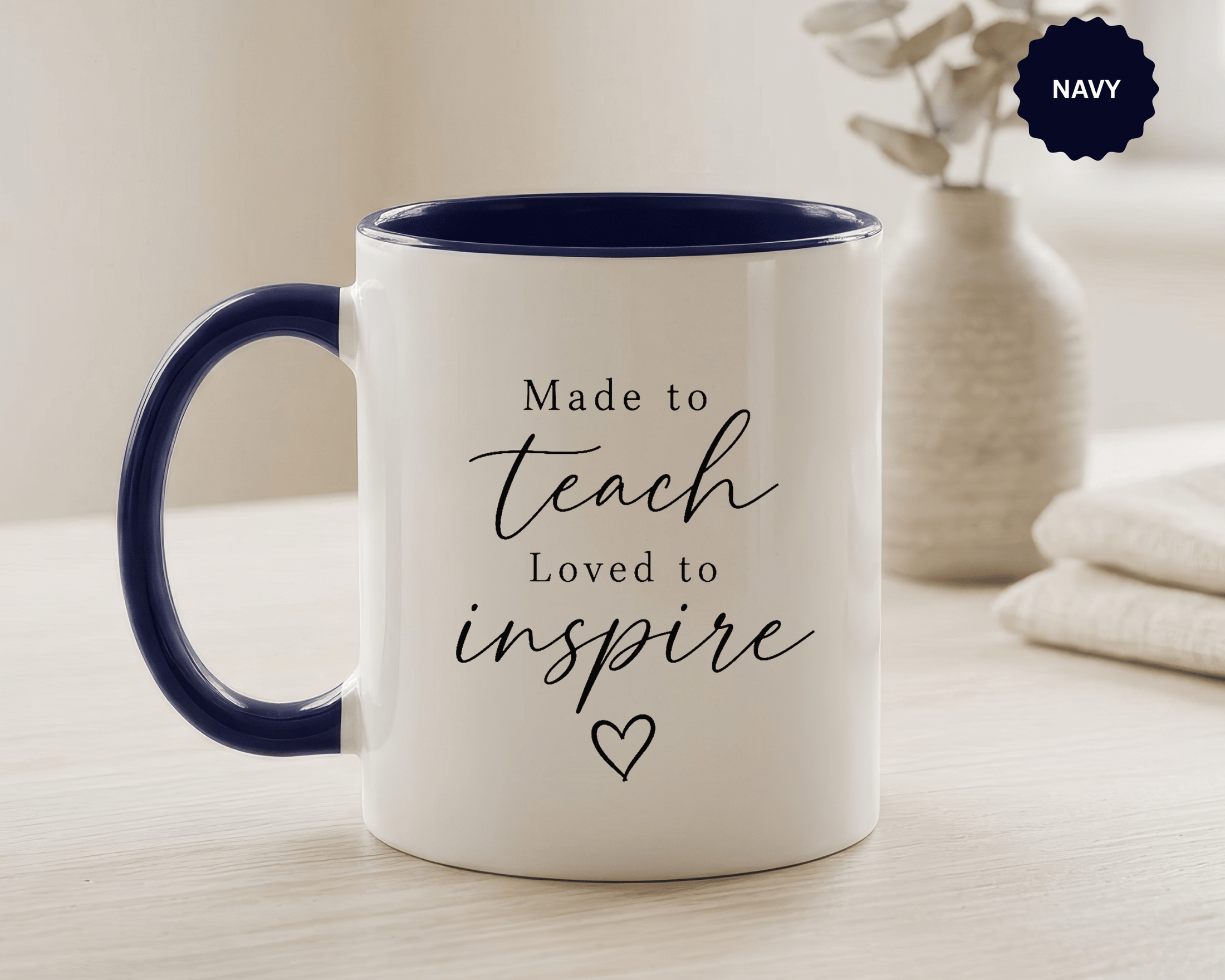 Made to Teach Loved to Inspire Mug, Inspirational Teacher Coffee Cup, Educator Appreciation Gift, End of Year Classroom Keepsake for Her
