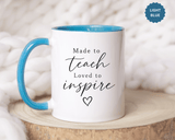 Made to Teach Loved to Inspire Mug, Inspirational Teacher Coffee Cup, Educator Appreciation Gift, End of Year Classroom Keepsake for Her