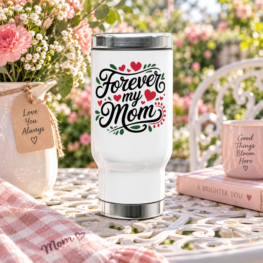 White stainless steel travel mug printed with 'Forever my Mom' script text surrounded by hearts and greenery.