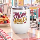 Mom Hood Wine Tumbler, Funny Mom Gift, Mothers Day Wine Cup, New Mom Gift, Mom Life Drinkware, Birthday Gift for Mom