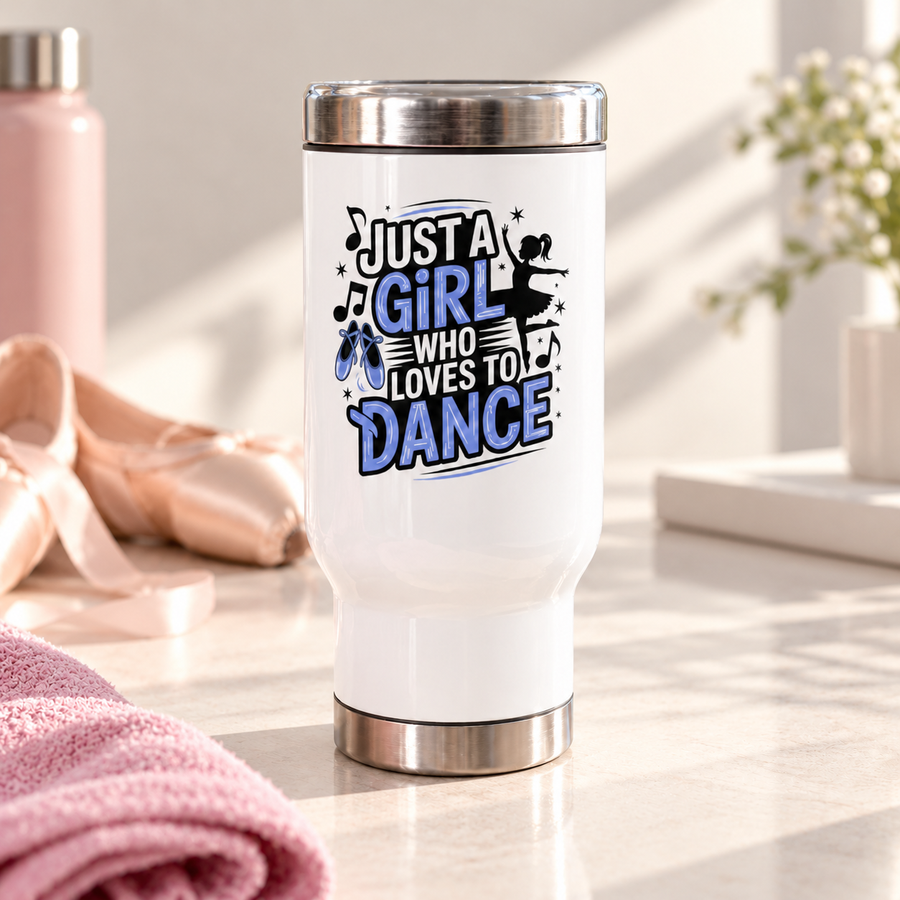 A white stainless steel travel mug with a silver lid and base, printed with "Just a Girl who Loves to Dance" in black and blue lettering with a ballerina silhouette, ballet slippers and music notes.