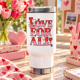 A white stainless steel travel mug with a silver lid and base, printed with "LOVE FOR ALL" in striped red and pink block lettering with pixel-style hearts and sparkles.