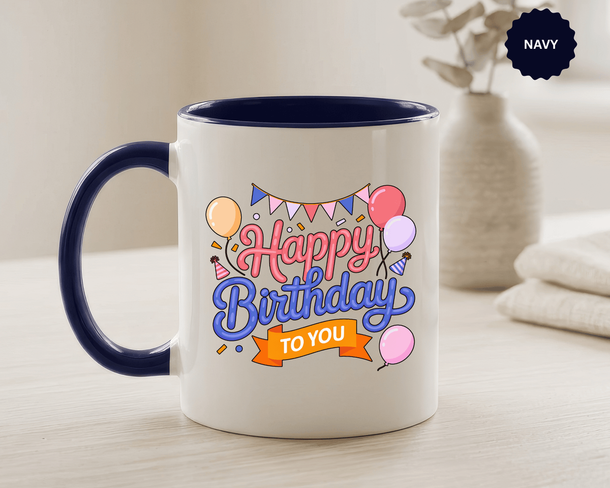 Happy Birthday to You Coffee Mug, Pink and Blue Balloons with Party Bunting, Cheerful Gift for a Sister or Best Friend's Daily Coffee Break