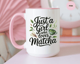 Matcha Lover Mug, Just a Girl Who Loves Matcha Quote, Green Tea and Whisk Design, Birthday Gift for a Friend Who Enjoys Cozy Morning Rituals