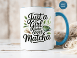 Matcha Lover Mug, Just a Girl Who Loves Matcha Quote, Green Tea and Whisk Design, Birthday Gift for a Friend Who Enjoys Cozy Morning Rituals