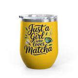 Matcha Lover Wine Tumbler, Just a Girl Who Loves Matcha, Cute Green Tea Tumbler, Matcha Gift for Her, Cafe Lover Gift, Cozy Drinkware