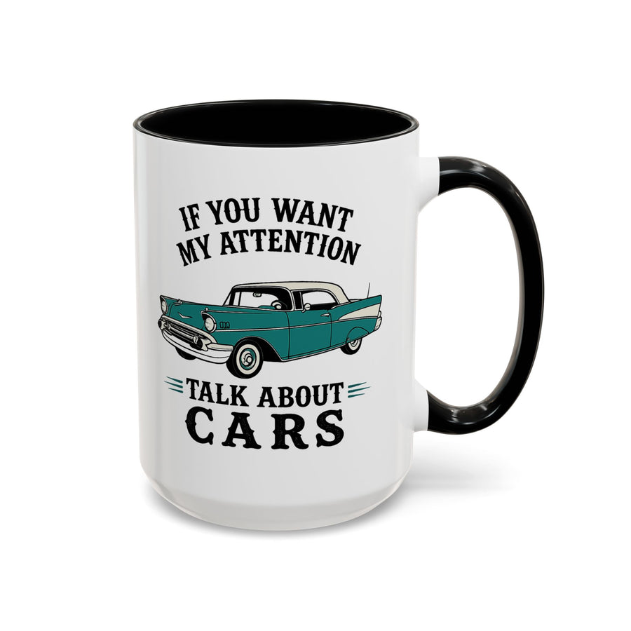 Funny Classic Car Lover Mug, If You Want My Attention Talk About Cars Coffee Mug, Vintage Car Enthusiast Gift for Dad
