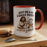 Christian Coffee Lover Mug, Just Me and My Daily Dose Coffee and Jesus Mug, Faith Based Coffee Mug, Christian Gift for Women Me