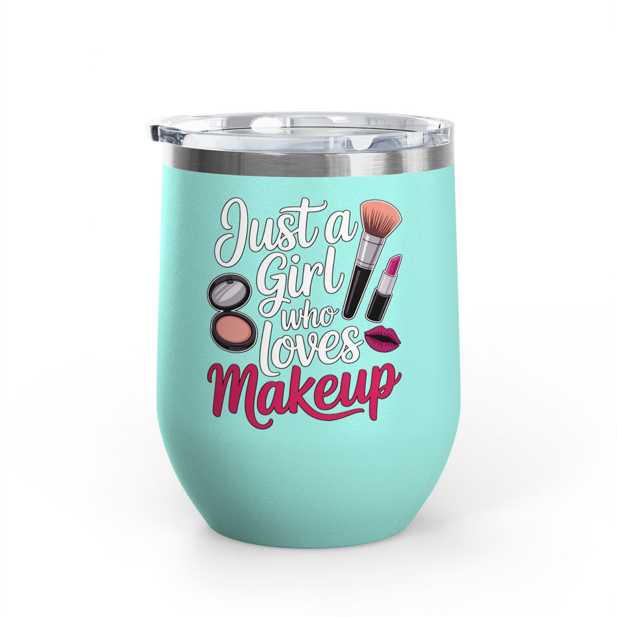Makeup Lover Wine Tumbler, Just a Girl Who Loves Makeup, Cute Beauty Drink Tumbler, Makeup Artist Gift for Her, Girly Gift, Cosmetic Lover