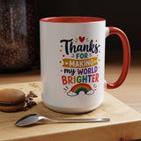 Thanks for Making My World Brighter Mug, Rainbow Appreciation Gift, Thoughtful Coffee Cup for Teacher, Friend, Mom or Coworker