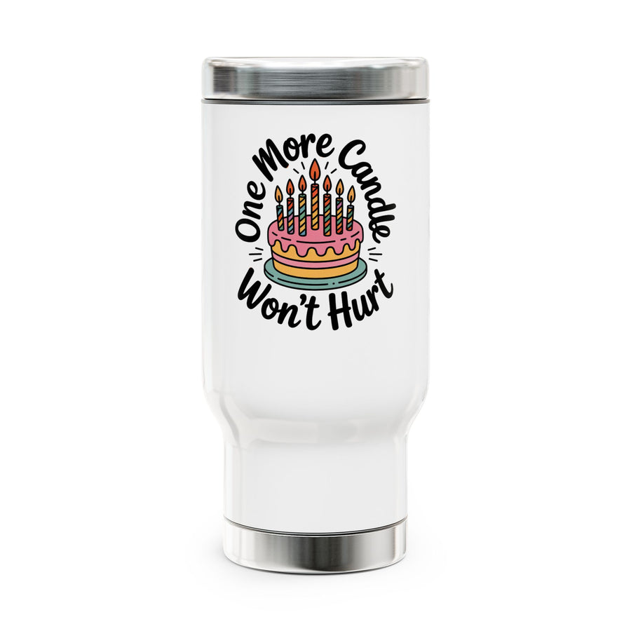 A white stainless steel travel mug with a silver lid and base, printed with "One More Candle Won't Hurt" in black script around a pink and yellow birthday cake with striped lit candles.