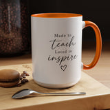 Made to Teach Loved to Inspire Mug, Inspirational Teacher Coffee Cup, Educator Appreciation Gift, End of Year Classroom Keepsake for Her