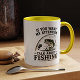 Funny Fishing Mug for Men, If You Want My Attention Talk About Fishing Coffee Mug, Bass Fishing Gift for Fisherman Dad