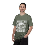 I Hope This Degree Was Worth It T-Shirt, Funny Graduation Graphic Tee, College Graduate Gift, Senior Class Shirt, Commencement Outfit