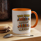 Book Lover Coffee Mug, Too Many Books Never Enough Mug, Reader Gift for Bookworms, Librarian Coffee Cup, Reading Lover Present