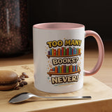 Book Lover Coffee Mug, Too Many Books Never Enough Mug, Reader Gift for Bookworms, Librarian Coffee Cup, Reading Lover Present