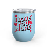 I Love You More Wine Tumbler, Romantic Stainless Steel Cup, Valentine Gift for Her or Him, Anniversary Gift for Couples