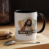 Funny Jesus Coffee Mug, I Didn't Say That Jesus Mug, Christian Humor Mug, Faith Based Coffee Cup, Church Friend Gift