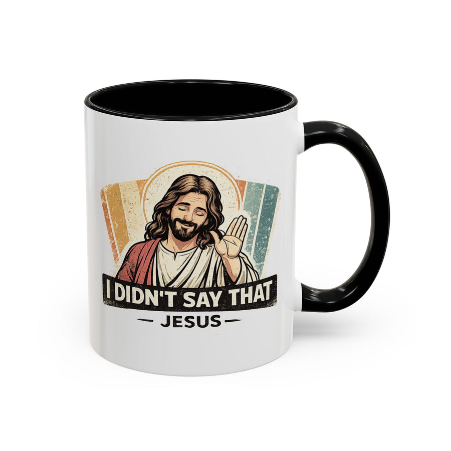 Funny Jesus Coffee Mug, I Didn't Say That Jesus Mug, Christian Humor Mug, Faith Based Coffee Cup, Church Friend Gift