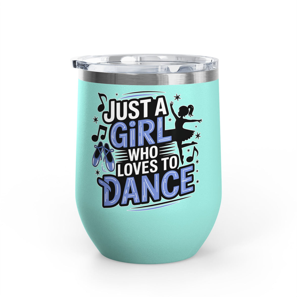 Dance Lover Wine Tumbler, Just a Girl Who Loves to Dance, Cute Dancer Drink Tumbler, Ballerina Gift for Her, Dance Teacher Gift, Ballet