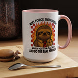Why Force Enthusiasm When You Can Clock In And Do The Bare Minimum Coffee Mug, Funny Sloth Office Joke Gift for Coworkers, Sarcastic Ceramic Tea Cup with Pink Handle