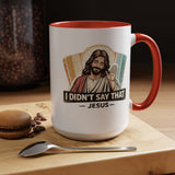 Funny Jesus Coffee Mug, I Didn't Say That Jesus Mug, Christian Humor Mug, Faith Based Coffee Cup, Church Friend Gift