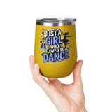 Dance Lover Wine Tumbler, Just a Girl Who Loves to Dance, Cute Dancer Drink Tumbler, Ballerina Gift for Her, Dance Teacher Gift, Ballet