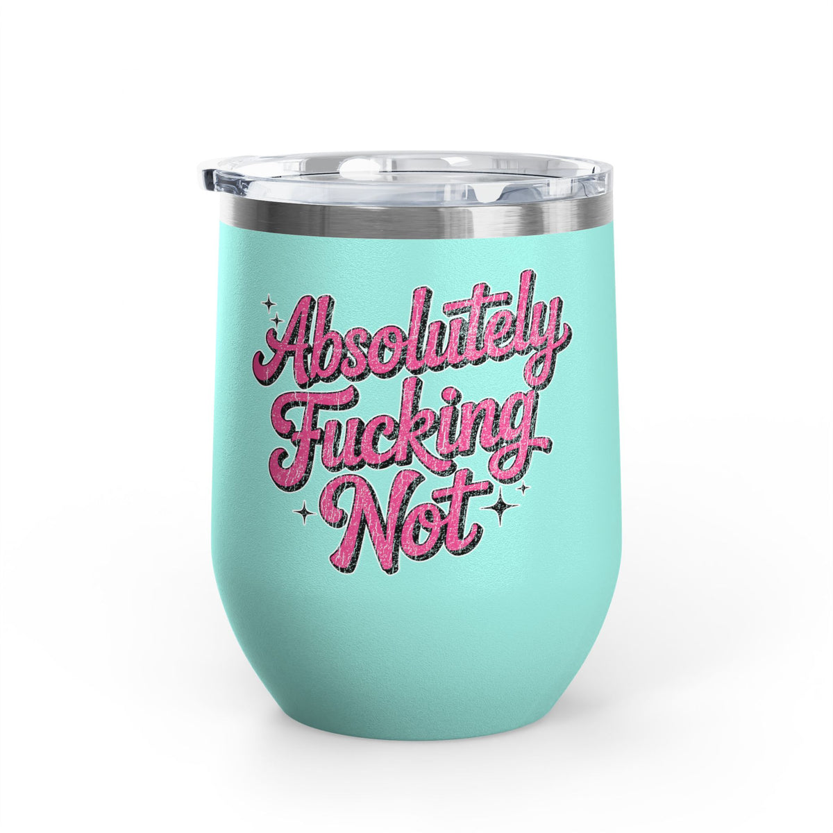 Absolutely Not Wine Tumbler, Funny Sarcastic Cup, Sassy Gift for Best Friends, Coworkers and Adults with Attitude