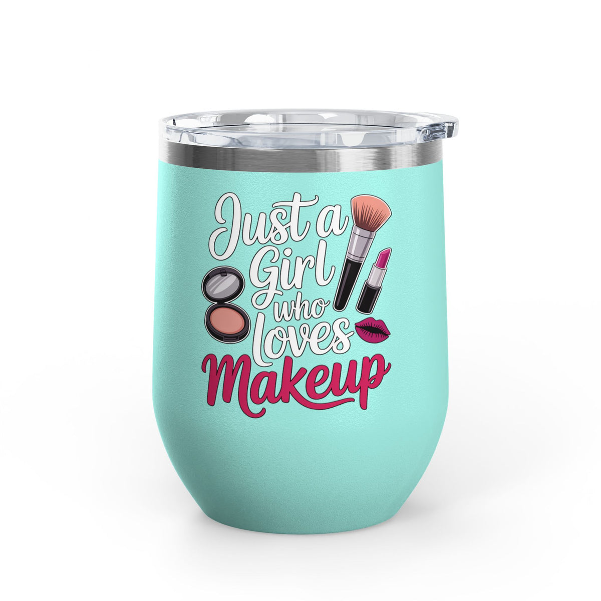 Makeup Lover Wine Tumbler, Just a Girl Who Loves Makeup, Cute Beauty Drink Tumbler, Makeup Artist Gift for Her, Girly Gift, Cosmetic Lover