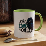 Sarcastic Raven Coffee Mug, Oh Come On Crow Black Accent Cup, Funny Bird Lover Gift, Dark Gothic Office Desk and Halloween Drinkware