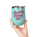 Absolutely Not Wine Tumbler, Funny Sarcastic Cup, Sassy Gift for Best Friends, Coworkers and Adults with Attitude