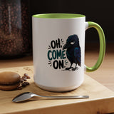 Sarcastic Raven Coffee Mug, Oh Come On Crow Black Accent Cup, Funny Bird Lover Gift, Dark Gothic Office Desk and Halloween Drinkware