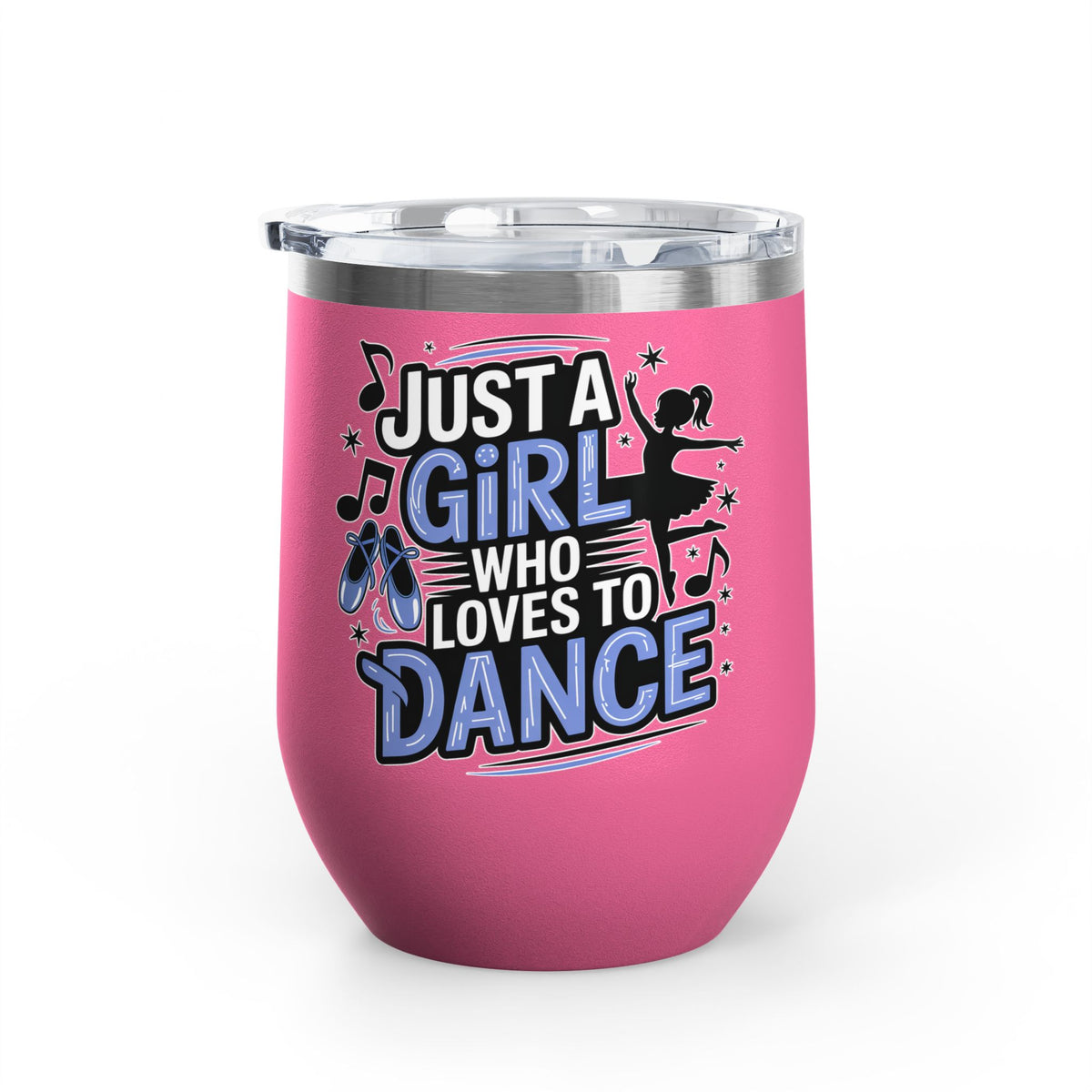 Dance Lover Wine Tumbler, Just a Girl Who Loves to Dance, Cute Dancer Drink Tumbler, Ballerina Gift for Her, Dance Teacher Gift, Ballet
