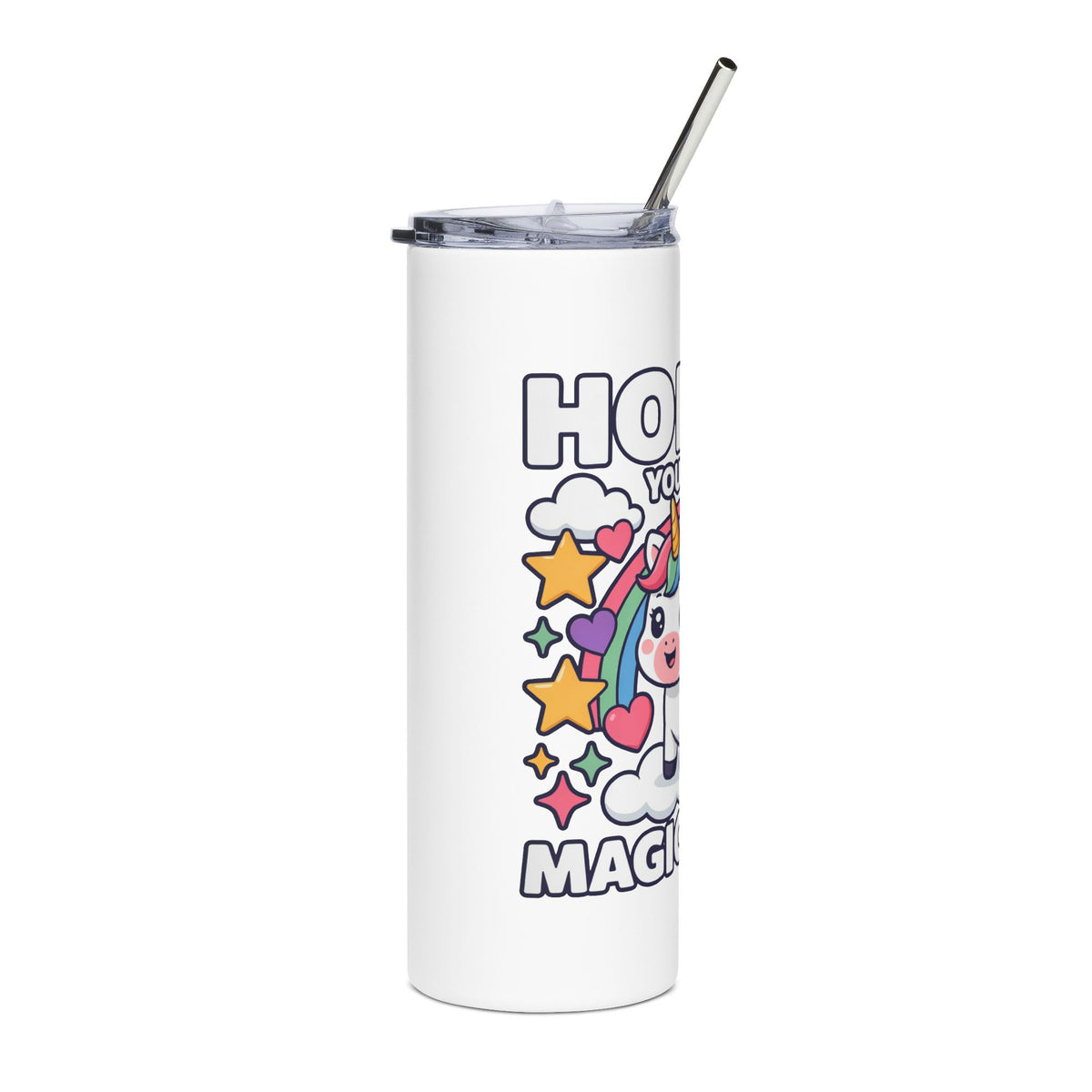Unicorn Skinny Tumbler, Hoping You Have a Magical Day Cup, Rainbow Unicorn Gift for Her, Cute Fantasy Birthday Drinkware