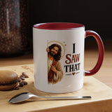 Funny Christian Jesus Mug, I Saw That Coffee Mug, Religious Humor Gift for Christians, Faith Based Mug, Church Friend Gift