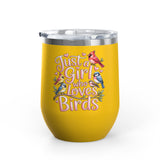 Bird Lover Wine Tumbler, Just a Girl Who Loves Birds, Cute Birdwatching Drink Tumbler, Nature Lover Gift for Her, Birdwatcher Gift, Nature