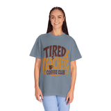 Funny Teacher Coffee Comfort Colors Shirt, Tired Teachers Coffee Club Tee, Teacher Appreciation Gift, Educator Graphic Shirt