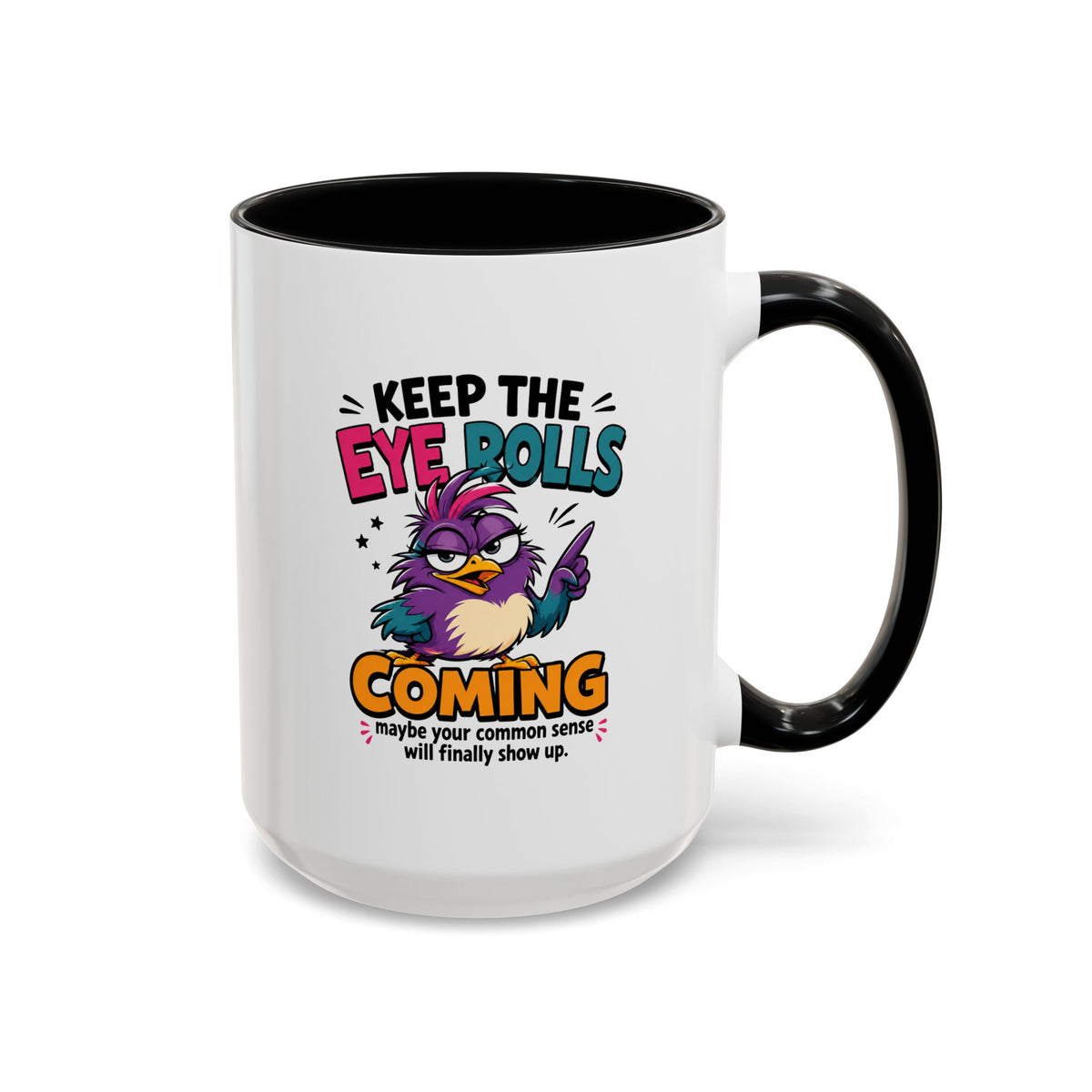 Funny Eye Roll Mug, Sarcastic Bird Coffee Cup, Keep the Eye Rolls Coming Quote Gift for Coworker, Best Friend Birthday, Office Humor